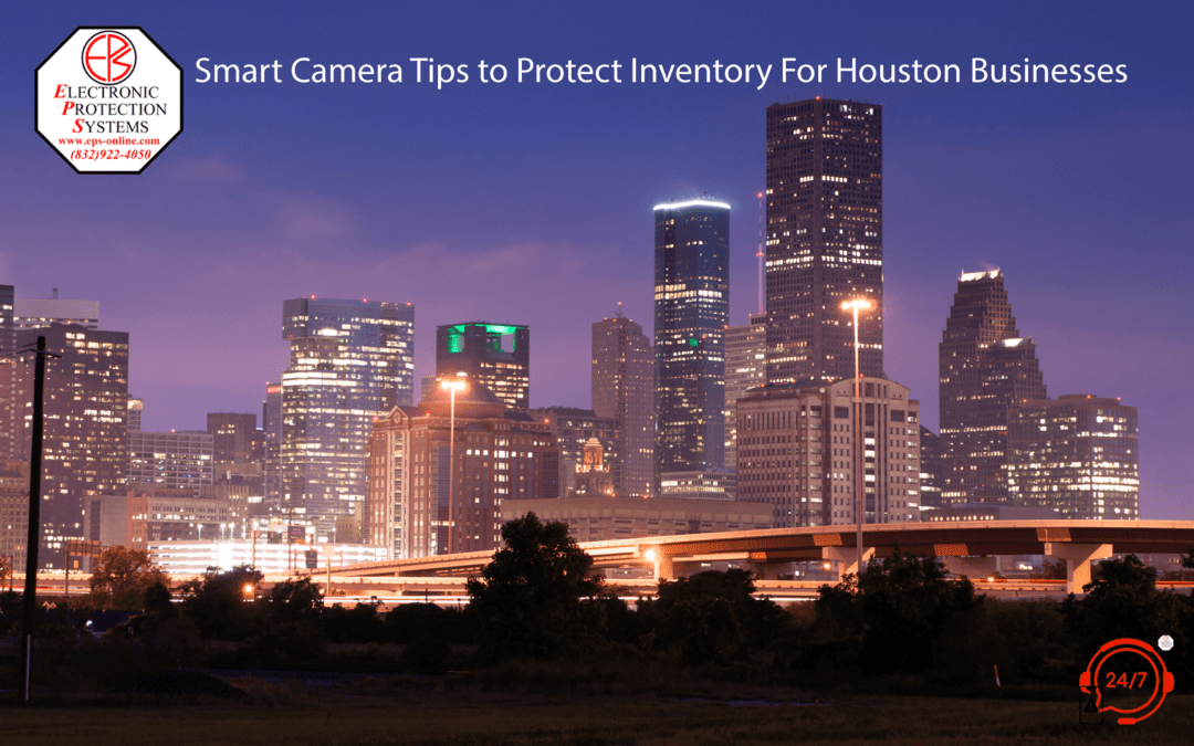 Smart Camera Tips to Protect Inventory For Houston Businesses