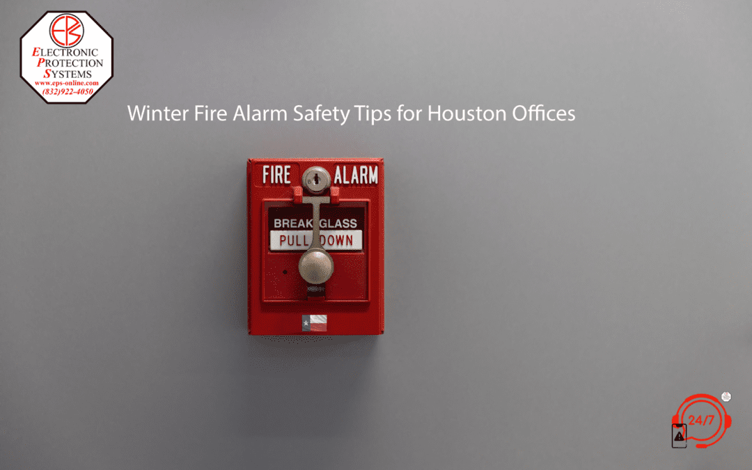 Winter Fire Alarm Safety Tips for Houston Offices