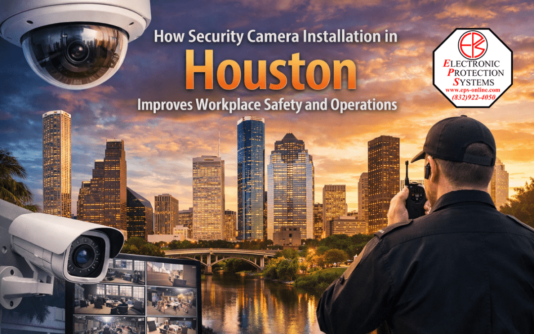 How Security Camera Installation in Houston Improves Workplace Safety and Operations